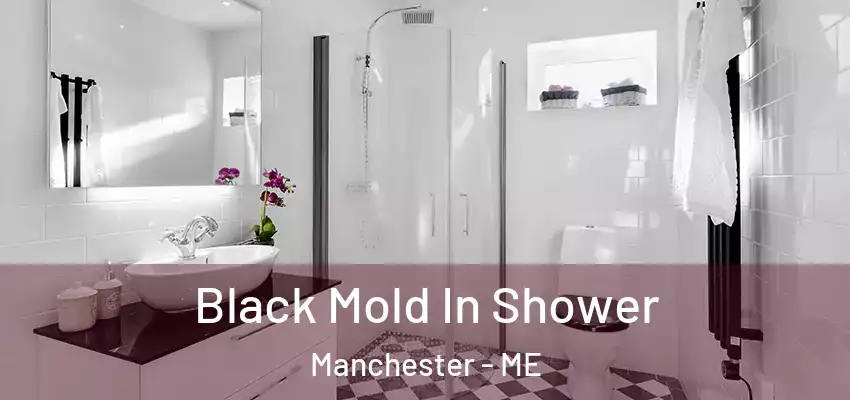 Black Mold In Shower Manchester - ME