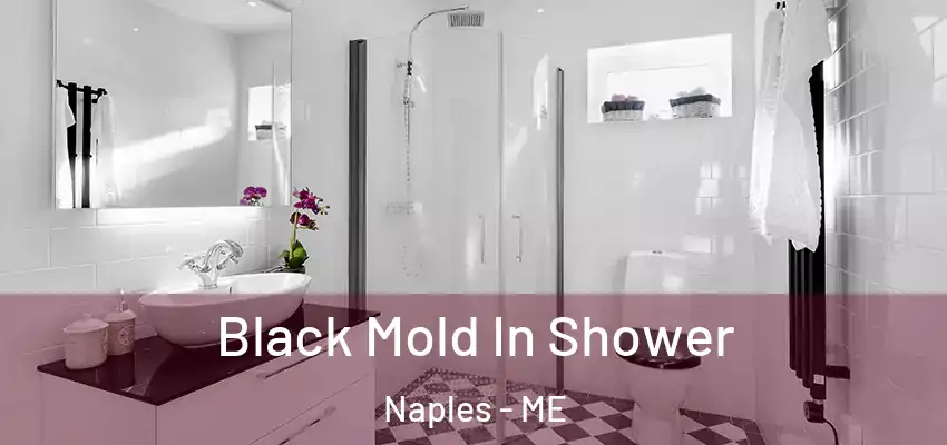  Black Mold In Shower Naples - ME